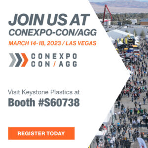 Join Keystone Plastics at ConExpo-Con/AGG at booth #S60738 March 14-18, 2023 in Las Vegas